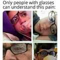 Only people with glasses can understand this pain
