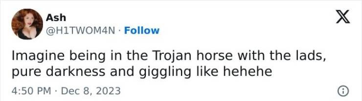 Imagine in the Trojan horse with the personal hygiene of that time period. - meme