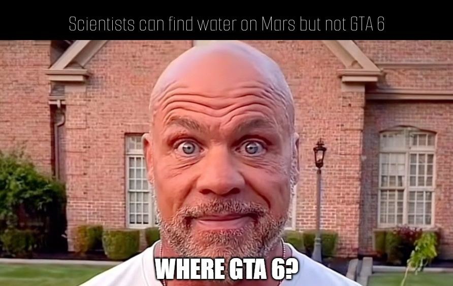 NASA found water on Mars but GTA 6? Nowhere to be seen - meme