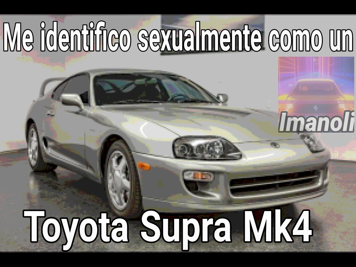 Me identifico sexualmente como un Toyota Supra Mk4 - meme