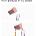 Gravity do dat shit
