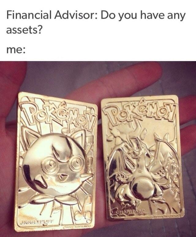 My financial assets. Pokemon edition. - meme