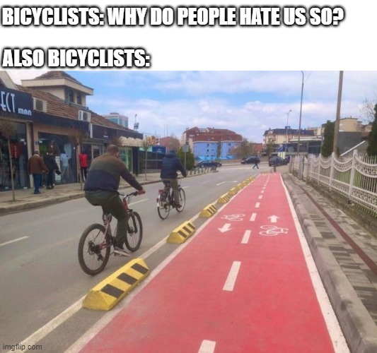 Why do people hate bicyclists? - meme