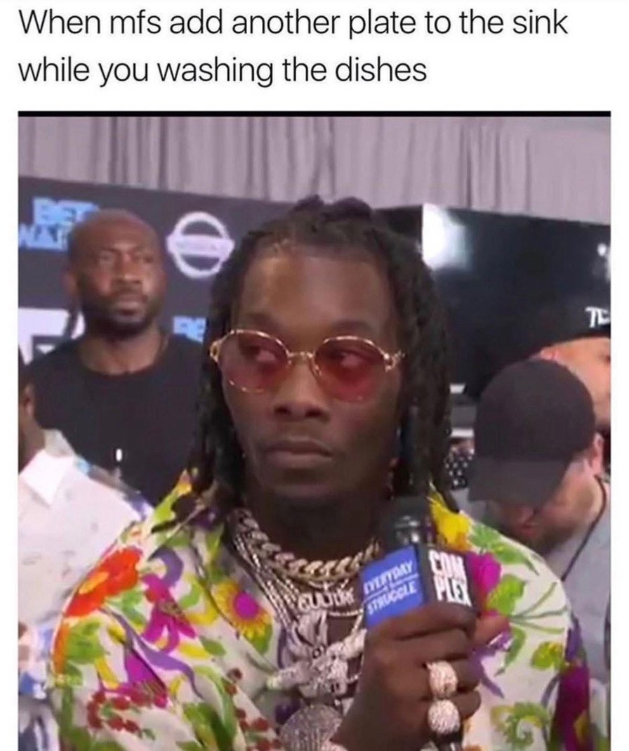 Washing dishes and someone adds a plate like it’s nothing - meme