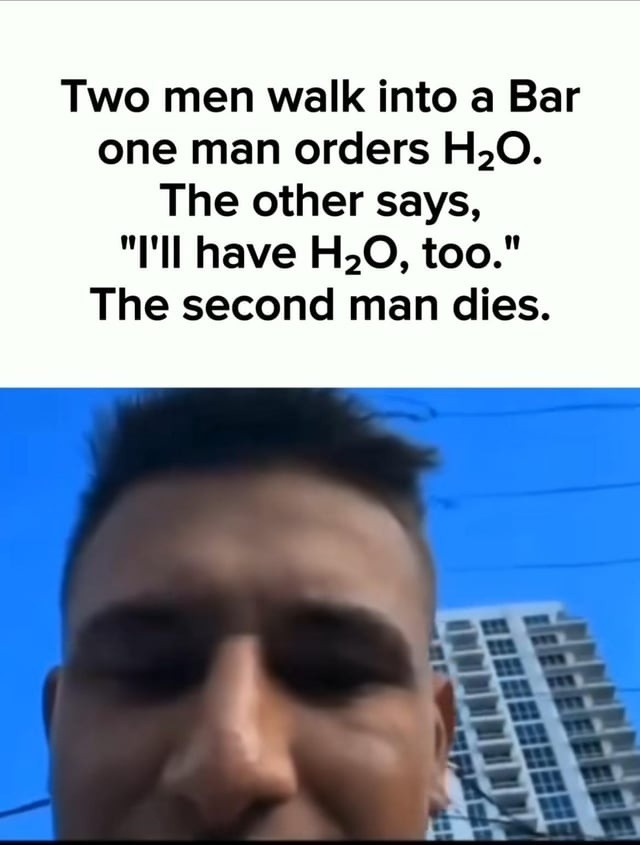 HzO too... and that's how he died - meme
