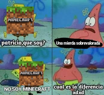 Minecraft= mierda sobrevalora - meme