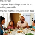 Your mom calls me daddy