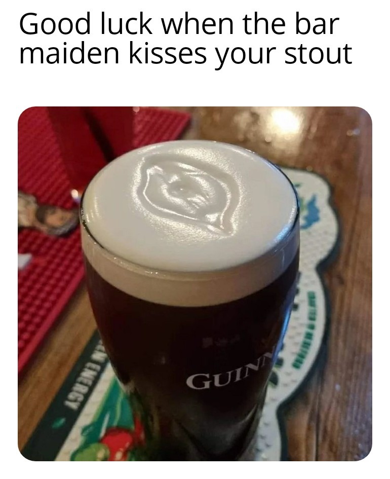 When the head of your stout touches her lips...is that a pendejo in my beer? - meme