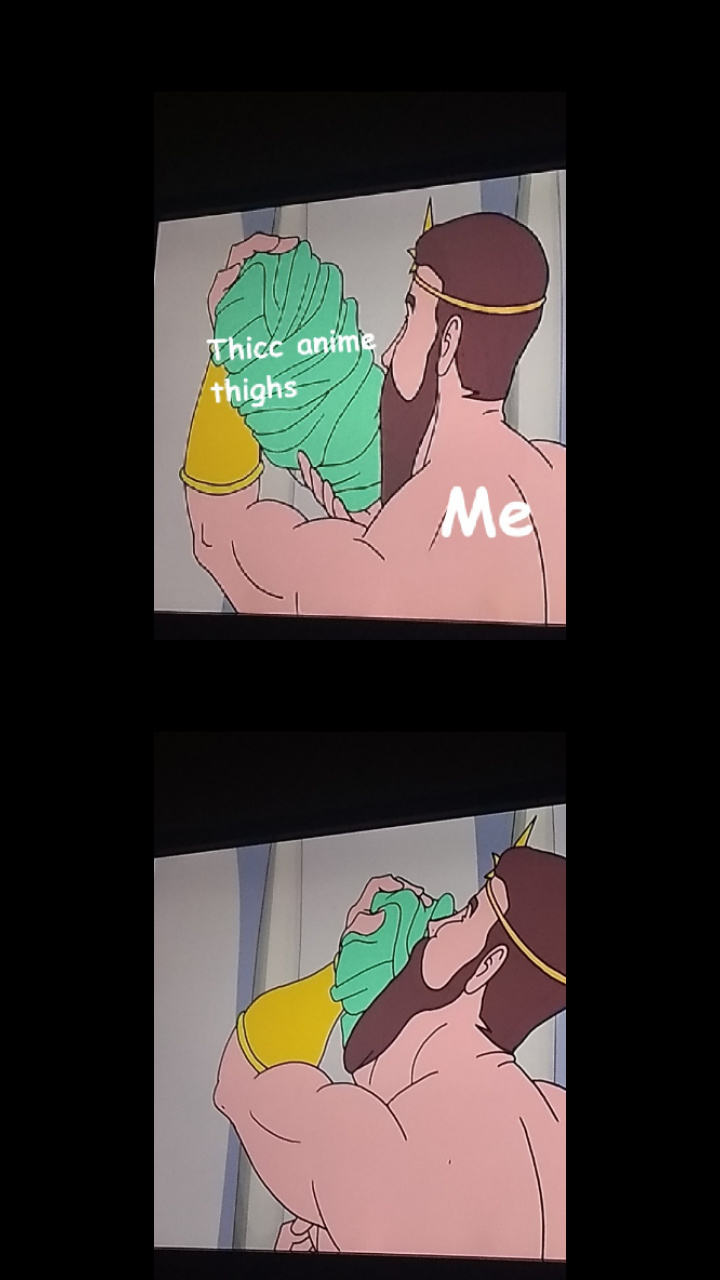 Thicc anime thighs are worshipped in my religion - meme