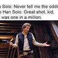 Make up your mind Han!