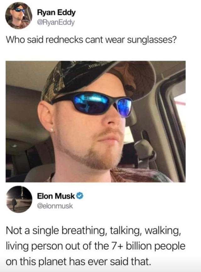 Who said rednecks can't wear sunglasses? - meme