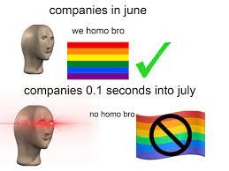 Companies in june be like - meme