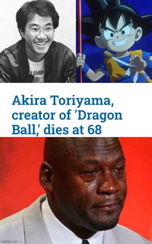 Akira Toriyama creator of Dragon Ball dies at 68 - meme