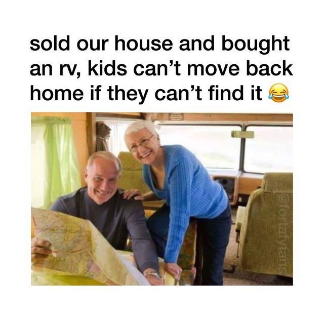 Sold our house and bought an rv, kids can not move back home if they can not find it - meme