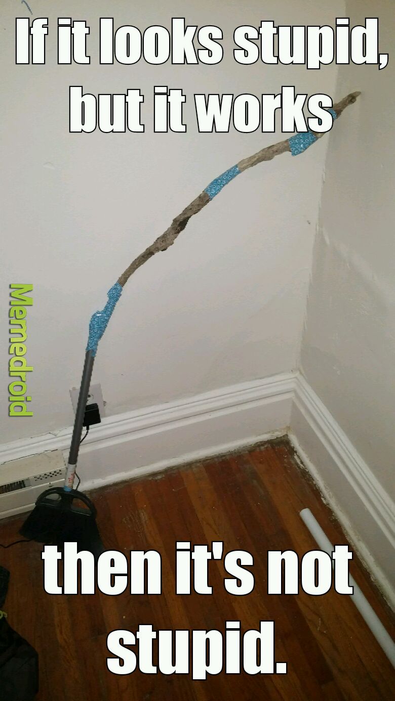 A broom with a stick taped together. - meme