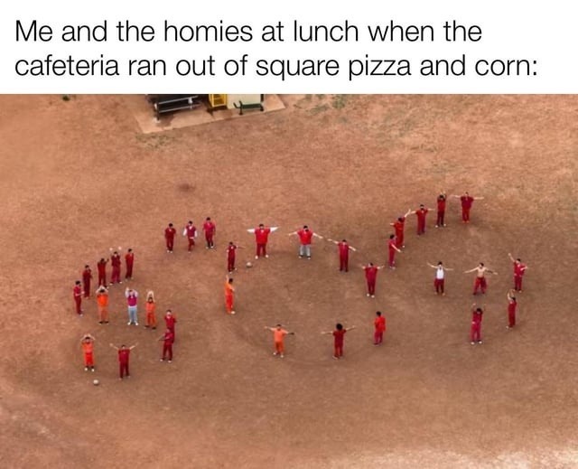 No square pizza at lunch? We riot at 12:03 - meme