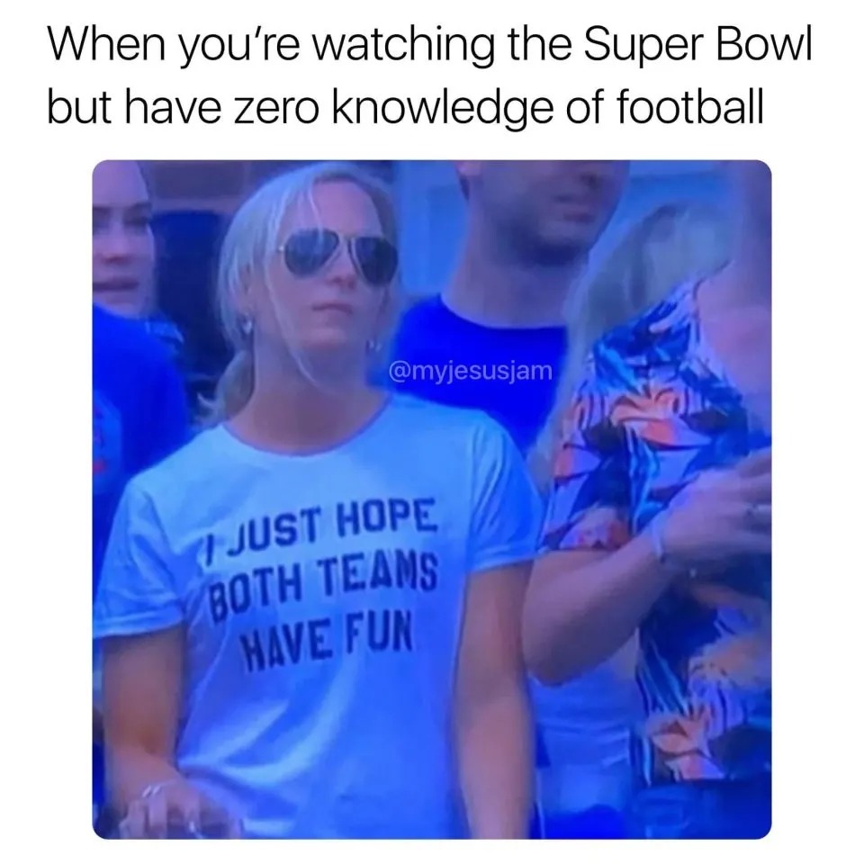 Watching the Super Bowl but have zero knowledge of football - meme