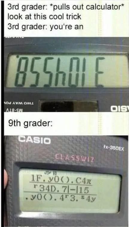 3rd grader with a calculator: I’m about to blow your mind - meme