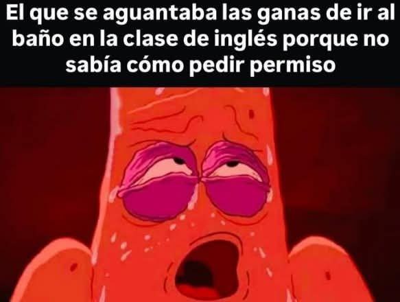El que se aguantaba las ganas de ir al baño en inglés por no saber pedir permiso - meme