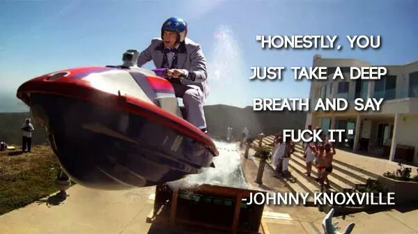 The wise words of Johnny Knoxville - meme