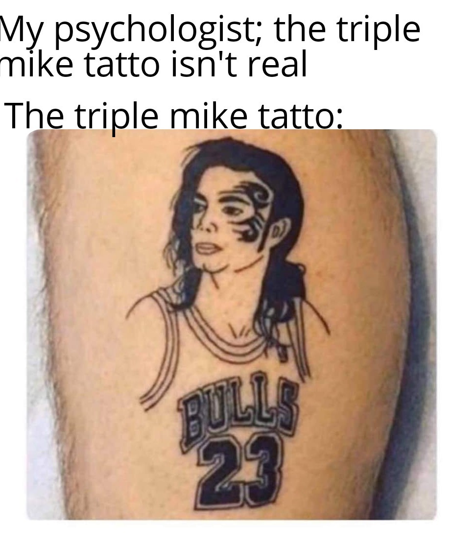 Triple mike tatto - meme