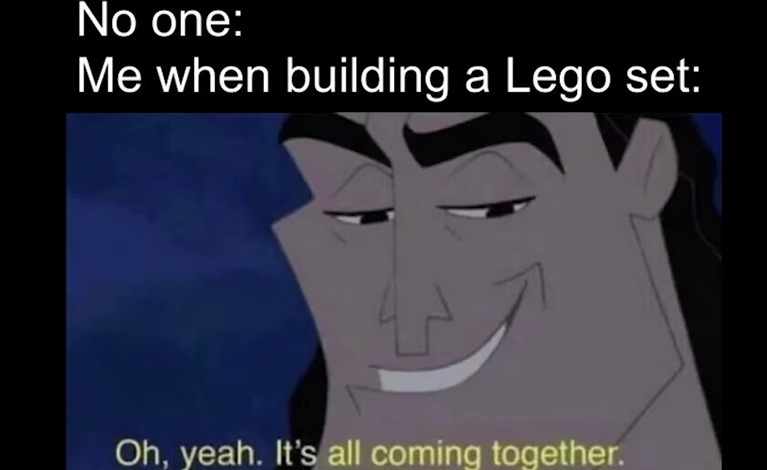 When all of the pieces just start to come together - meme