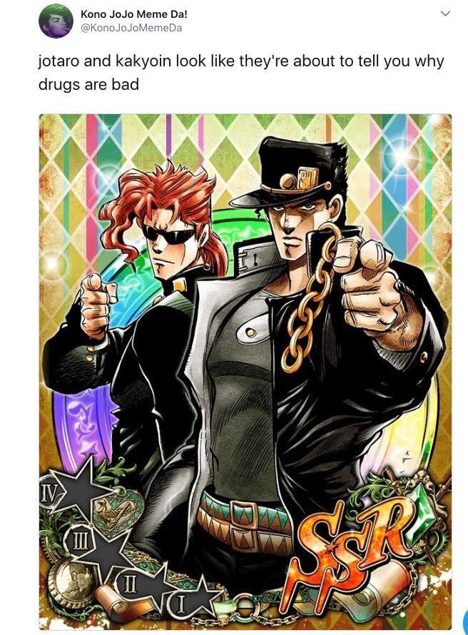 Listen here Koichi me and kakyoin are gonna tell you why it's bad to do drugs - meme