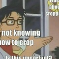 Know how to crop people!!!