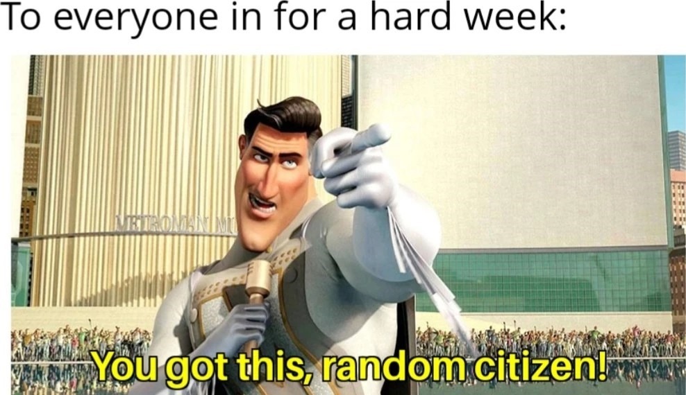 You got this random citizen - meme