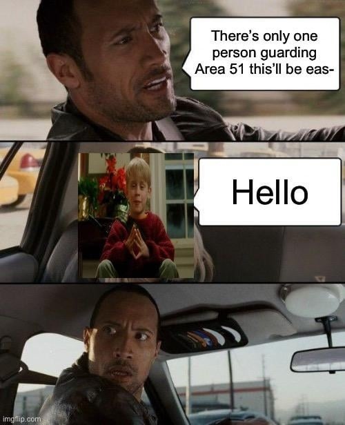 Only one guy guarding Area 51? Easy mission hello sir - meme