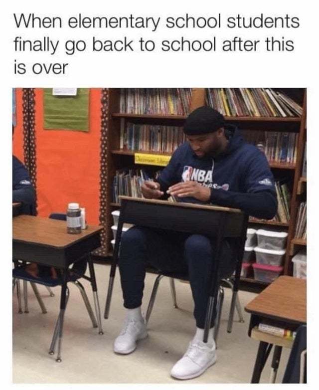 When elementary school students finally go back to school after this is over - meme