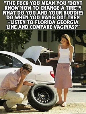 Harsh, but even I can change a tire and oil... - meme