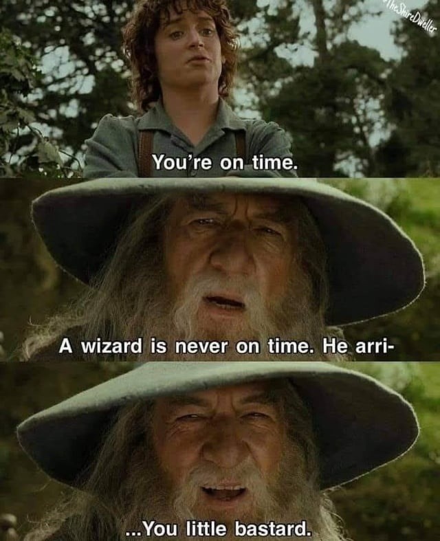When Gandalf tries to drop a quote and you cut him off - meme