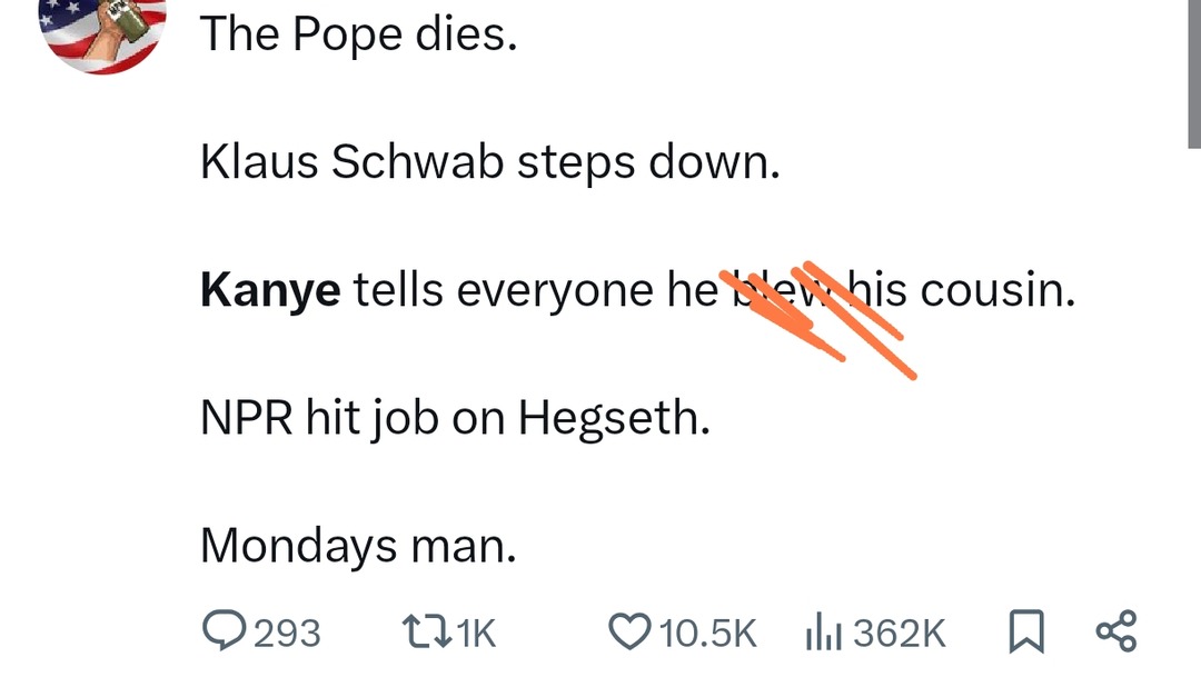Monday speedrun: Pope dies, Kanye wildin, Schwab retires - meme
