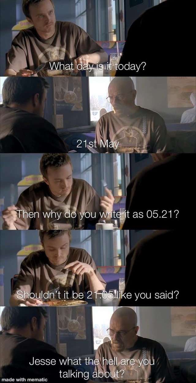 Jesse… it’s just the date format bro - meme