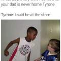 Tyrone's dad is batchc