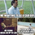 Me waiting to be a car guy