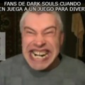 los fans de dark souls solo juegan a videojuegos para torturarse a si mismos