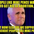 Abort Mike Pence!!! Abort Mike Pence!!!