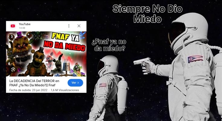 Fnaf Nunca Dio Miedo , Dio Risa. Incluso la primera vez que jugué fnaf gane las 3 primeras noches pero el juego no me dejó avanzar porque era una demo apk porque el original cuesta plata - meme