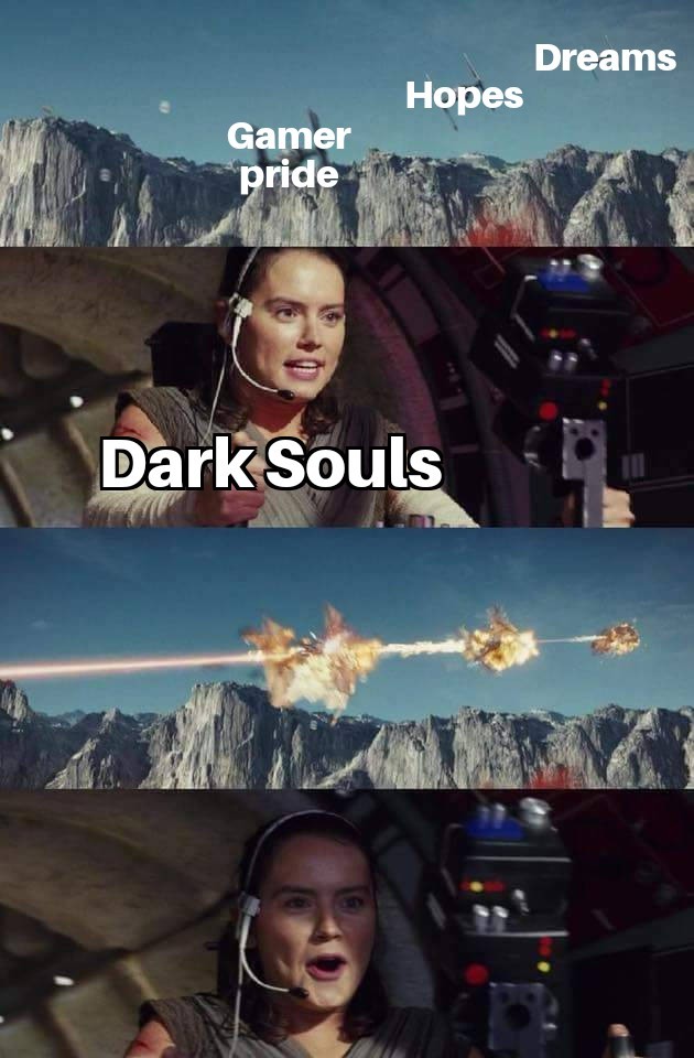 You do not play Dark Souls, Dark Souls plays you - meme