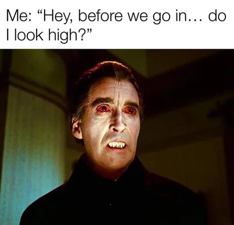Do I look high¿ - meme