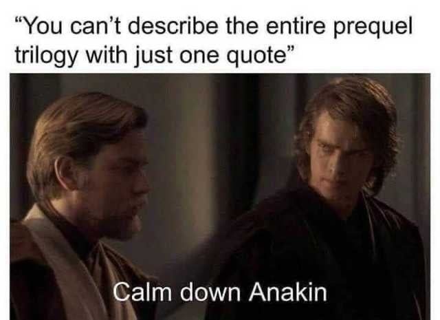 take a chill pill Anakin - meme
