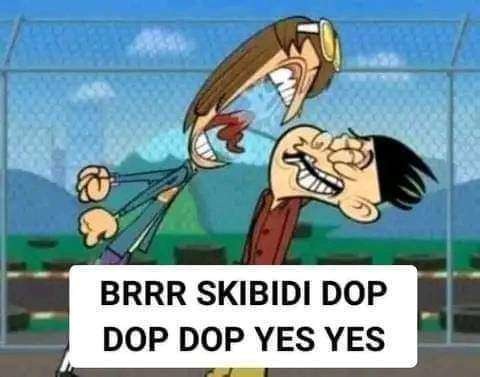 Skibidip dop dop yes yes - meme