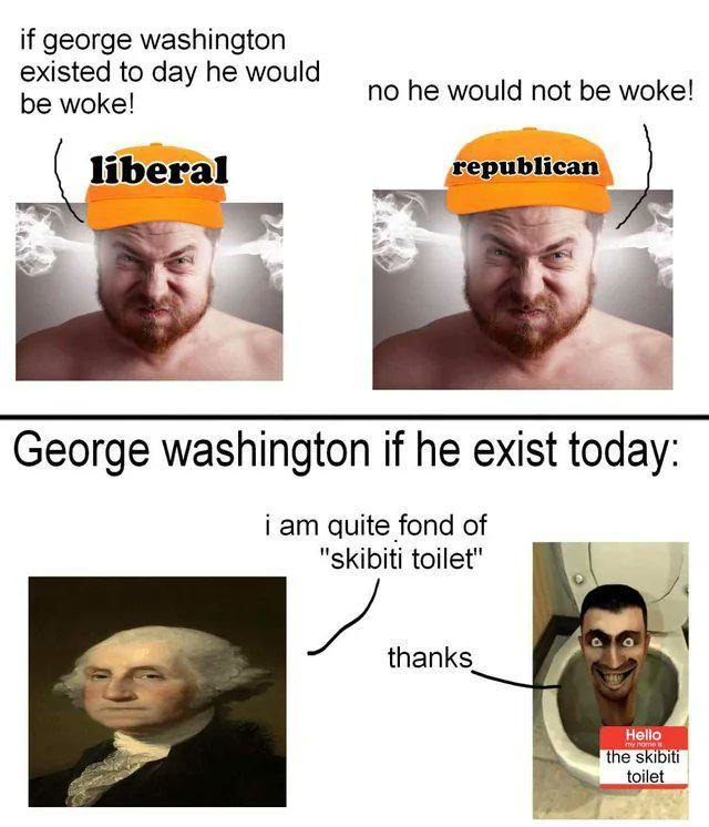 George Wahington if he exist today meme
