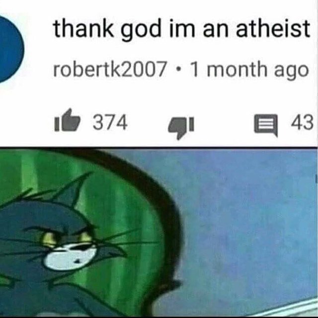 Thank god I'm an atheist - meme