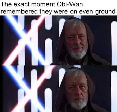 Then he became Obi Gone Kenobi - meme
