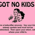 No kids?