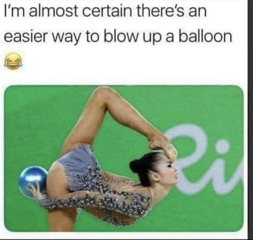 Don’t let her pop that balloon in your face - meme