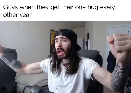 Guys after receiving their annual hug - meme